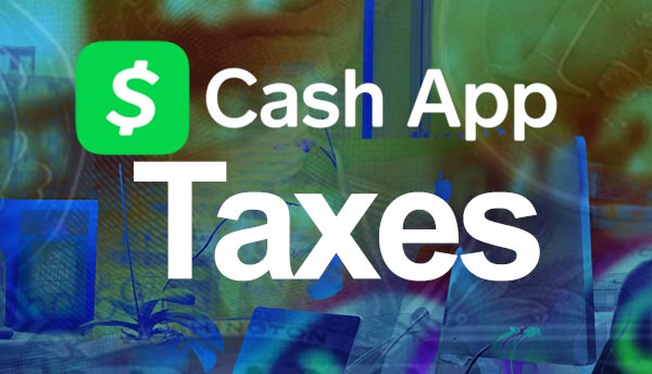 Cash App Taxes Explained