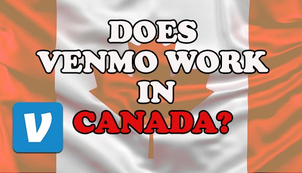 Does Venmo Work In Canada